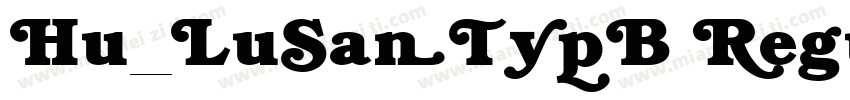 Hu_LuSanTypB Regular字体转换